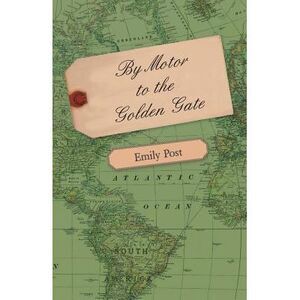 By Motor to the Golden Gate -- Emily Post